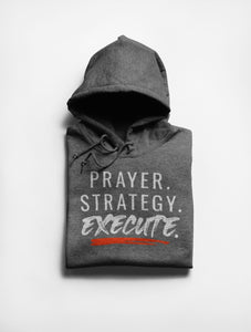 Prayer. Strategy. Execute. Hoodie -Grey