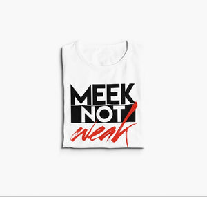 Meek Not Weak T-Shirt