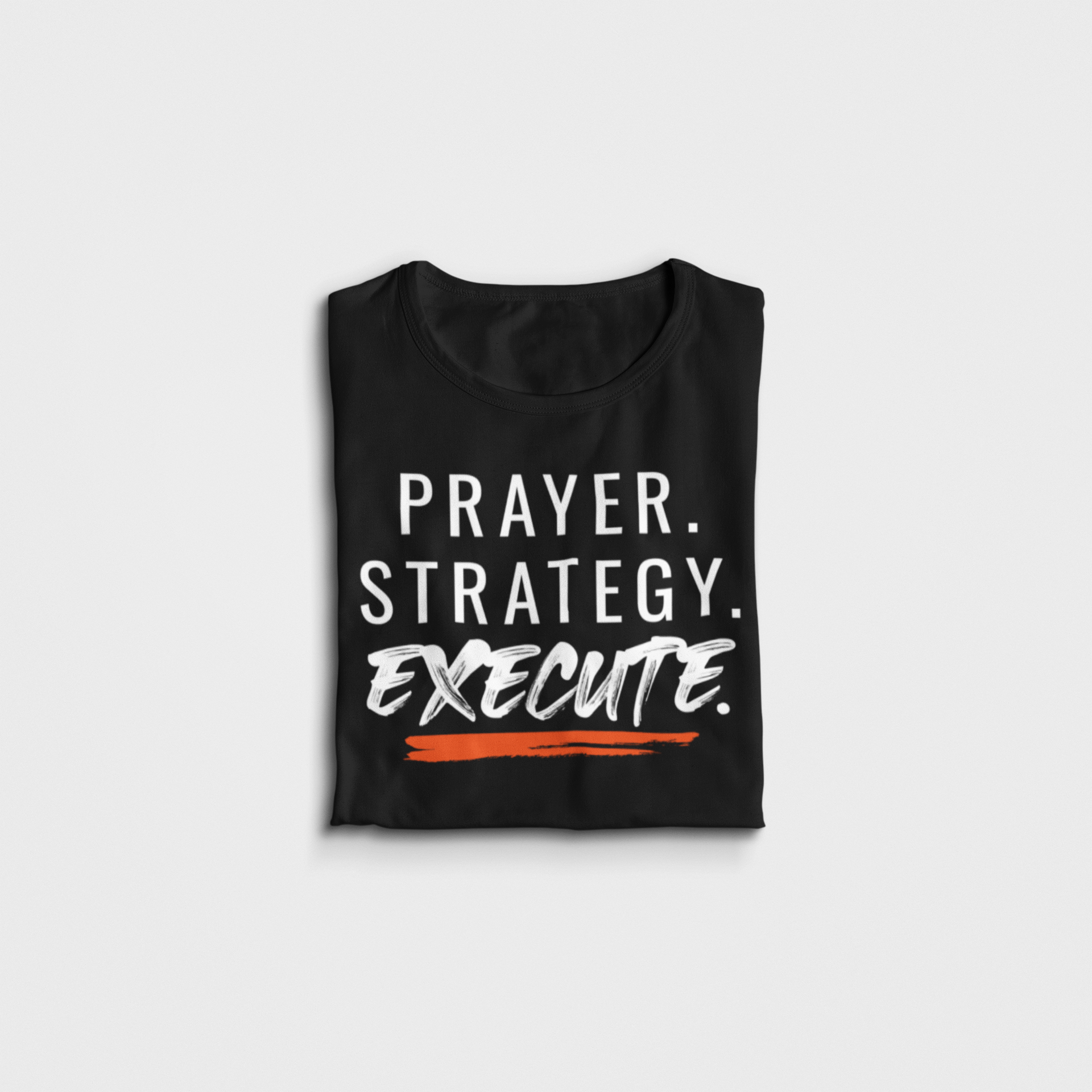 Prayer. Strategy. Execute. T-Shirt